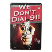 3xtin Sign We Don't Dial 911 200x300mm Metal Retro Plaque Bar Man Cave Vintage