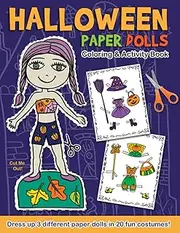 Halloween Paper Dolls Coloring And Activity Book: Dress up 3 different paper dolls in 20 fun costumes! Cut out, color, mix and match outfits! (Paper Doll Activity Books)