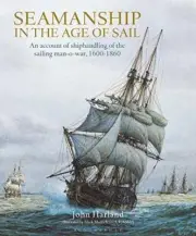 Seamanship in the Age of Sail: An Account of Shiphandling of the Sailing Man-O-W