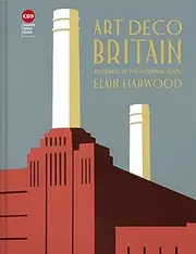 Art Deco Britain: Buildings Of The Interwar Years