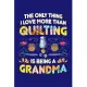 The Only Thing I Love More Than Quilting is Being Grandma: Quilting Journal, Quilter Planner Notebook, Gift for Quilters Seamstress, Quilt Presents