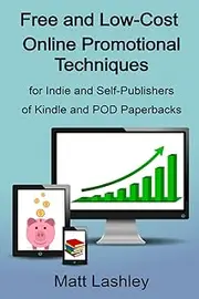 Free and Low-Cost Online Promotional Techniques: for Self-publishers of Kindle and POD Paperbacks