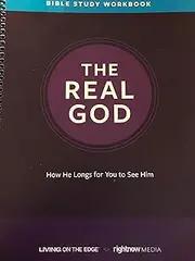 The Real God:How He Longs for You to See Him Workbook