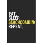 EAT SLEEP BEACHCOMBING REPEAT FUNNY COOL GIFT FOR BEACHCOMBING LOVERS NOTEBOOK A BEAUTIFUL: LINED NOTEBOOK / JOURNAL GIFT, BEACHCOMBING COOL QUOTE, 12