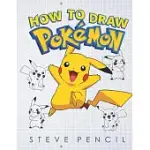 HOW TO DRAW POKEMON: LEARN HOW TO DRAW YOUR FAVOURITE POKEMON GO CHARACTERS, A STEP BY STEP DRAWING, ACTIVITY AND COLORING BOOK FOR KIDS