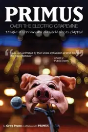 Primus: Over The Electric Grapevine by Greg Prato Paperback Book