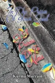 In the Prism of Your Soul: En El Prisma de Tu Alma by Kurma Murrain (English) Pa