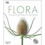 FLORA: THE DEFINITIVE VISUAL GUIDE TO THE PLANT KINGDOM / DK/ ED. ESLITE誠品