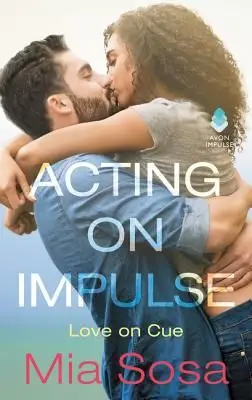 Love on Cue 1: Acting on Impulse