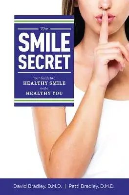 The Smile Secret: Your Guide to a Healthy Smile and a Healthy You