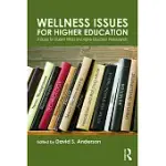 WELLNESS ISSUES FOR HIGHER EDUCATION: A GUIDE FOR STUDENT AFFAIRS AND HIGHER EDUCATION PROFESSIONALS