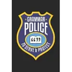 GRAMMAR POLICE: ENGLISH GRAMMAR POLICE FUNNY SARCASM LITERARY NOTEBOOK 6X9 INCHES 120 DOTTED PAGES FOR NOTES, DRAWINGS, FORMULAS - ORG