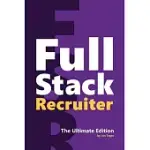 FULL STACK RECRUITER: THE ULTIMATE EDITION