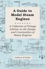 A Guide to Model Steam Engines - A Collection of Vintage Articles on the
