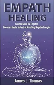 Empath Healing: Survival Guide for Empaths, Become a Healer Instead of Ab... New