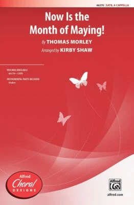 Now Is Month Of Maying SATB A Cap Mixed voices Morley, T arr Shaw, K