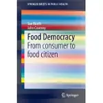 FOOD DEMOCRACY: FROM CONSUMER TO FOOD CITIZEN