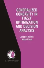 Generalized Concavity in Fuzzy Optimization and Decision Analysis, Hardcover ...