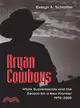 Aryan Cowboys ─ White Supremacists And the Search for a New Frontier, 1970-2000