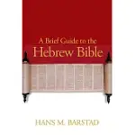 A BRIEF GUIDE TO THE HEBREW BIBLE