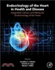 Endocrinology of the Heart in Health and Disease ― Integrated, Cellular, and Molecular Endocrinology of the Heart