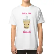Bubble tea! -suck my balls T-shirt