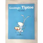 GOODNIGHT TIPTOE_POLLY DUNBAR【T7／少年童書_JCT】書寶二手書