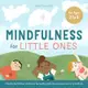Mindfulness for Little Ones ― Playful Activities to Foster Empathy, Self-Awareness, and Joy in Kids