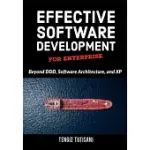 EFFECTIVE SOFTWARE DEVELOPMENT FOR ENTERPRISE: BEYOND DDD, SOFTWARE ARCHITECTURE, AND XP
