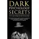 Dark Psychology Secrets: How to spot red flags and defend against covert manipulation, emotional exploitation, deception, hypnosis, brainwashin