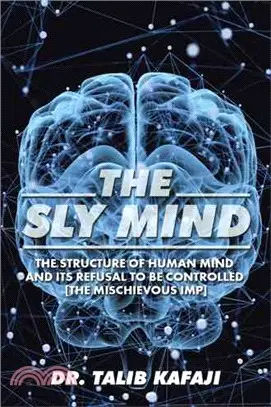 The Sly Mind ― The Structure of Human Mind and Its Refusal to Be Controlled [The Mischievous Imp]