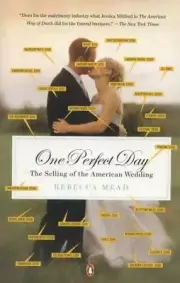 BOOK Rebecca Mead ONE PERFECT DAY THE SELLING OF THE AMERICAN WEDDING