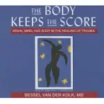 THE BODY KEEPS THE SCORE: BRAIN, MIND, AND BODY IN THE HEALING OF TRAUMA: LIBRARY EDITION
