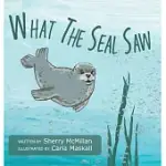 WHAT THE SEAL SAW