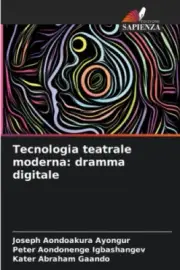 Tecnologia teatrale moderna: dramma digitale [Italian] [Paperback]
