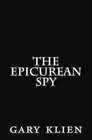 The Epicurean Spy: A Novella by Gary Klien (English) Paperback Book