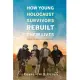 How Young Holocaust Survivors Rebuilt Their Lives: France, the United States, and Israel