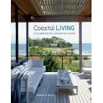 COASTAL LIVING: A CELEBRATION OF LIVING BY THE WATER