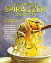 Complete Spiralizer Cookbook