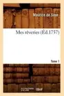 Mes Rveries. [Tome 1] (d.1757) by Fran?ois H?delin Saxe (French) Paperback Book