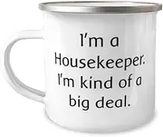 Special Housekeeper Gifts, I'm a Housekeeper. I'm kind of a, Special Birthday 12oz Camper Mug For Colleagues, From Team Leader, Housekeeping, Maid service, Cleaning lady, House cleaner, Janitorial
