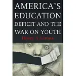 AMERICA’S EDUCATION DEFICIT AND THE WAR ON YOUTH