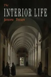 The Interior Life: Simplified and Reduced to Its Fundamental Principle, Brand...