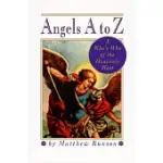 ANGELS A TO Z: A WHO’S WHO OF THE HEAVENLY HOST