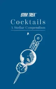 Glenn Dakin - Star Trek Cocktails A Stellar Compendium - New Hardback - H245z