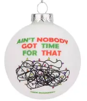 Tree Buddees Ain't Nobody Got Time 4 That Funny Tangled Up Xmas Lights Ornament