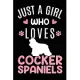 Just A Girl Who Loves Cocker Spaniels: Cocker Spaniel Dog Owner Lover Gift Diary - Blank Date & Blank Lined Notebook Journal - 6x9 Inch 120 Pages Whit