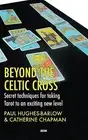 Beyond Celtic Cross Secret Techniques for Taking Tarot an by Chapman Catherine