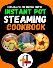 Junction - Instant Pot Steaming CookBook 100 Quick Healthy and Deli - T555z