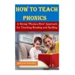 HOW TO TEACH PHONICS: A STRONG ’PHONICS-FIRST’ APPROACH FOR TEACHING READING AND SPELLING